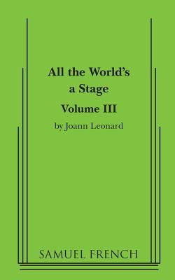 All the World's a Stage: Volume III - Leonard, Joann