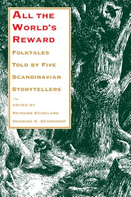 All the World's Reward: Folktales Told by Five Scandinavian Storytellers - Kvideland, Reimund, and Sehmsdorf, Henning K