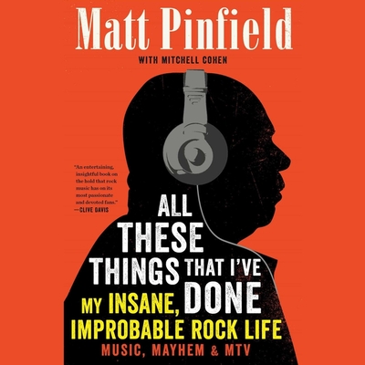 All These Things That I've Done: My Insane, Improbable Rock Life - Chamberlain, Mike (Read by), and Cohen, Mitchell, and Pinfield, Matt