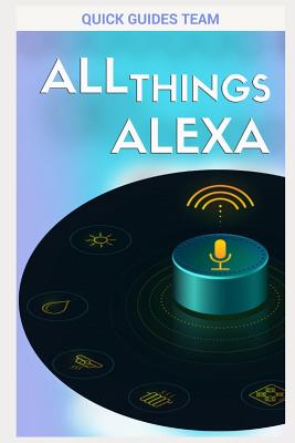 All Things Alexa: Learn More about Alexa Features - Guides Team, Quick
