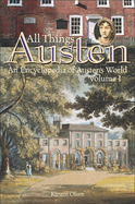 All Things Austen [2 Volumes]: An Encyclopedia of Austen's World