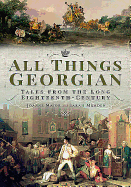 All Things Georgian: Tales from the Long Eighteenth-Century