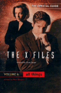 All Things: The Official Guide to the X-Files, Volume 6