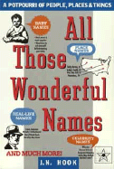 All Those Wonderful Names: A Potpourri of People, Places, and Things - Hook, J N