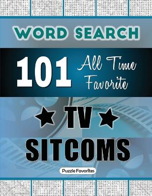All Time Favorite TV Sitcoms Word Search: Featuring 101 Word Find Puzzles - Favorites, Puzzle
