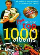 All Time Top 1000 Albums: The World's Most Authoritative Guide to the Perfect Record Collection - Larkin, Colin (Editor)