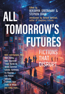 All Tomorrow's Futures: Fictions That Disrupt