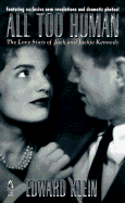 All Too Human the Love Story of Jack and Jackie Kennedy - Klein, Edward