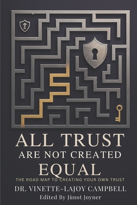All Trust Are Not Created Equal - Joyner, Junot (Editor), and Campbell, Vinette-Lajoy, Dr.