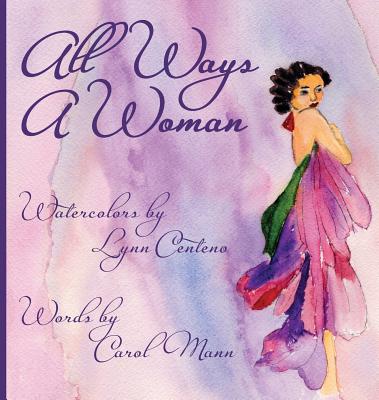 All Ways A Woman - Mann, Carol, and Centeno, Lynn