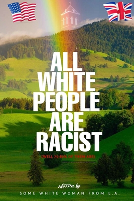 All White People are Racist - Some White Woman from L a