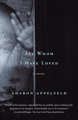 All Whom I Have Loved - Appelfeld, Aharon