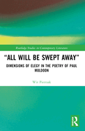 "All Will Be Swept Away": Dimensions of Elegy in the Poetry of Paul Muldoon