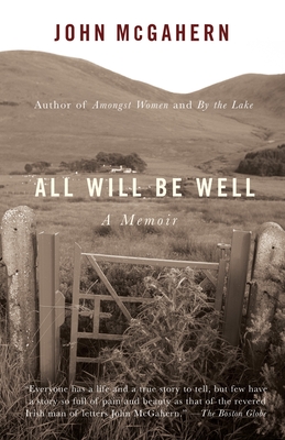 All Will Be Well: All Will Be Well: A Memoir - McGahern, John