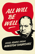 All Will Be Well: Good Advice from Winston Churchill