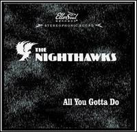 All You Gotta Do - Nighthawks