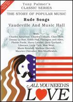 All You Need Is Love: The Story of Popular Music: Rude Songs (Vaudeville and Music Hall) - Tony Palmer