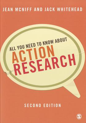 All You Need to Know About Action Research - McNiff, Jean, and Whitehead, A Jack