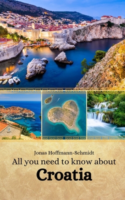 All you need to know about Croatia - Chambers, Linda Amber (Translated by), and Hoffmann-Schmidt, Jonas