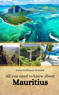 All you need to know about Mauritius - Chambers, Linda Amber (Translated by), and Hoffmann-Schmidt, Jonas