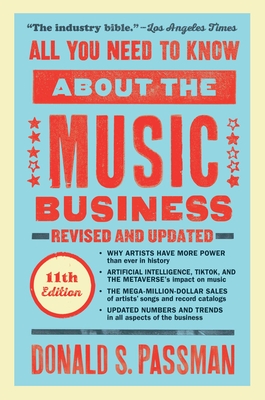 All You Need to Know about the Music Business: Eleventh Edition - Passman, Donald S