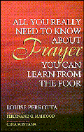 All You Really Need to Know about Prayer, You Can Learn from the Poor - Perrotta, Louise