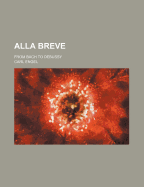 Alla Breve; From Bach to Debussy