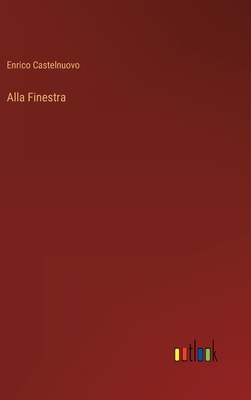 Alla Finestra - Castelnuovo, Enrico