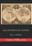 Alla Scoperta del Mondo: Vol. 2: AFRICA