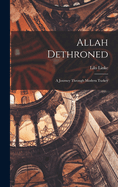 Allah Dethroned; a Journey Through Modern Turkey