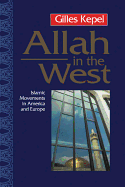 Allah in the West: Islamic Movements in America and Europe