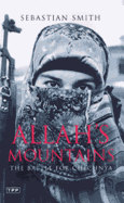 Allah's Mountains: The Battle for Chechnya
