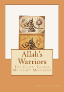 Allah's Warriors: The Global Islamic Militancy Movement