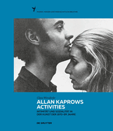 Allan Kaprows Activities: Intimitt Und Sozialitt in Der Kunst Der 1970er-Jahre
