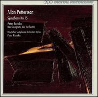 Allan Pettersson: Symphony No. 15; Peter Ruzicka: Das Gesegnete, das Verfluchte - Deutsches Symphonie-Orchester Berlin; Peter Ruzicka (conductor)