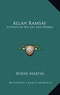 Allan Ramsay: A Study Of His Life And Works