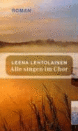 Alle Singen Im Chor. Roman - Leena Lehtolainen