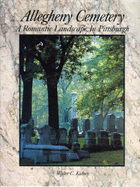 Allegheny Cemetery: A Romantic Landscape in Pittsburgh - 
