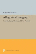 Allegorical Imagery: Some Mediaeval Books and Their Posterity