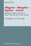 Allegorie - Metapher - Mythos - Schrift: Beitrage Zur Religiosen Sprache Im Neuen Testament Und in Seiner Umwelt