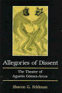 Allegories of Dissent: The Theater of Agustin Gomez-Arcos