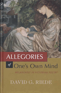 Allegories of Ones Own Mind: Melancholy in Victorian Poetry