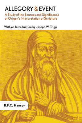Allegory and Event: A Study of the Sources and Significance of Origen's Interpretation of Scripture - Hanson, R P C