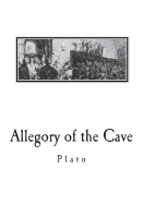 Allegory of the Cave: From The Republic by Plato