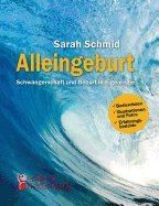 Alleingeburt - Schwangerschaft Und Geburt in Eigenregie