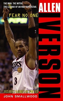 Allen Iverson: Fear No One - Smallwood, John