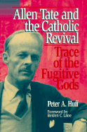 Allen Tate and the Catholic Revival: Trace of the Fugitive Gods