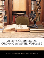 Allen's Commercial Organic Analysis, Volume 3