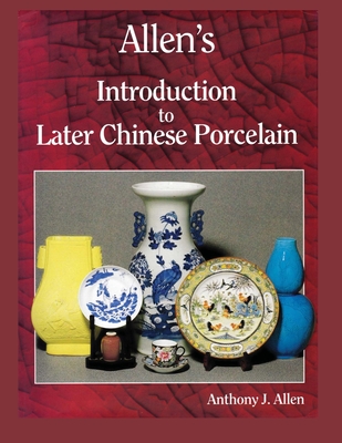 Allen's Introduction to Later Chinese Porcelain - Allen, Anthony J