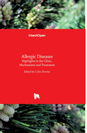 Allergic Diseases: Highlights in the Clinic, Mechanisms and Treatment